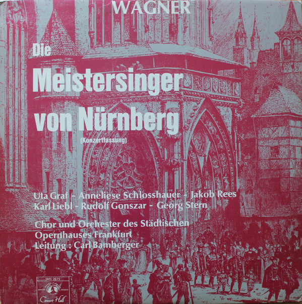 Richard Wagner, Uta Graf · Anneliese Schlosshauer · Jakob Rees · Karl Liebl · Rudolf Gonszar · Georg Stern, Chorus Of The Frankfurt Opera Und Frankfurter Opern- Und Museumsorchester, Carl Bamberger : Die Meistersinger Von Nürnberg (Konzertfassung) (LP)