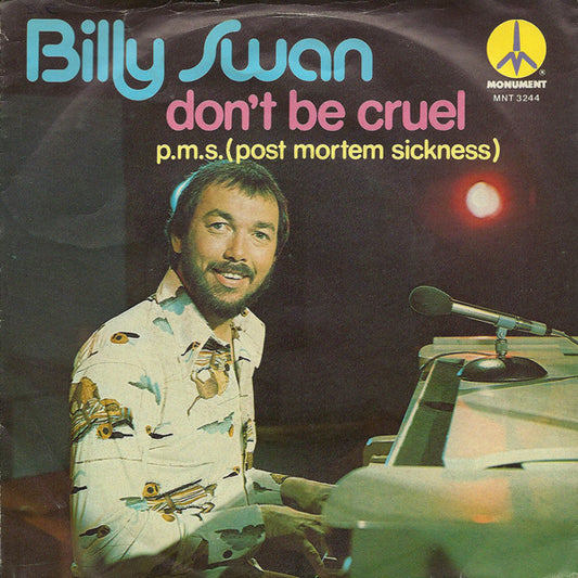 Billy Swan : Don't Be Cruel / P.M.S. (Post Mortem Sickness) (7", Single)