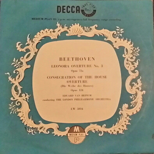 Ludwig van Beethoven – Eduard van Beinum conducting The London Philharmonic Orchestra : Leonora Overture No. 3 Opus 72a / Consecration Of The House Overture (Die Weihe Des Hauses) Opus 124 (10")