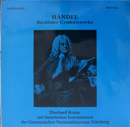 Georg Friedrich Händel, Eberhard Kraus : Berühmte Cembalowerke (LP)