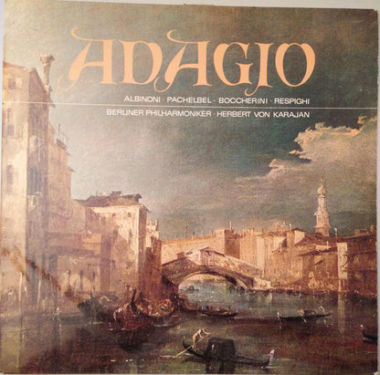 Tomaso Albinoni • Johann Pachelbel • Luigi Boccherini • Ottorino Respighi, Berliner Philharmoniker, Herbert Von Karajan : Adagio (LP)