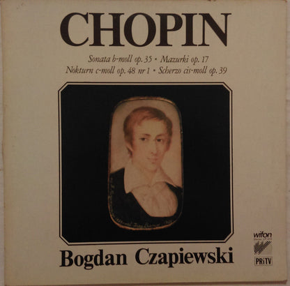 Frédéric Chopin – Bogdan Czapiewski : Sonata b-moll Op. 35 / Mazurki Op. 17 / Nokturn c-moll Op. 48 Nr 1 / Scherzo cis-moll Op. 39 (LP)