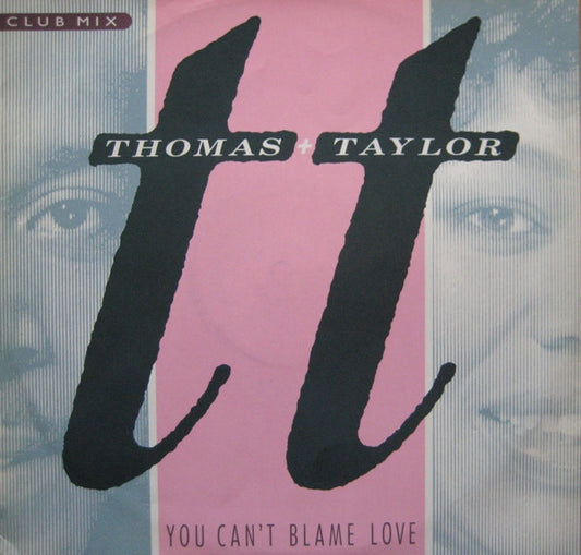 Thomas & Taylor : You Can't Blame Love (Club Mix) (12")