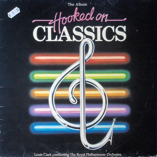 Louis Clark Conducting The Royal Philharmonic Orchestra : Hooked On Classics (LP)