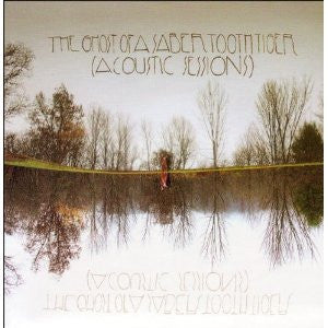 The Ghost Of A Saber Tooth Tiger : Acoustic Sessions (CD, Album)