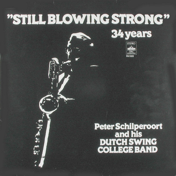 Peter Schilperoort And His The Dutch Swing College Band : Still Blowing Strong - 34 Years (LP)