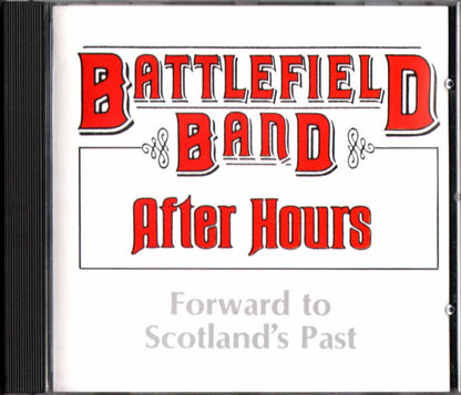 Battlefield Band : After Hours: Forward To Scotland's Past (CD, Comp)