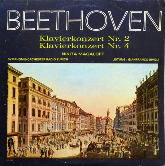 Ludwig Van Beethoven – Nikita Magaloff - Zurich Radio Orchestra , Leitung : Gianfranco Rivoli : Klavierkonzert Nr. 2 / Klavierkonzert Nr. 4 (LP)