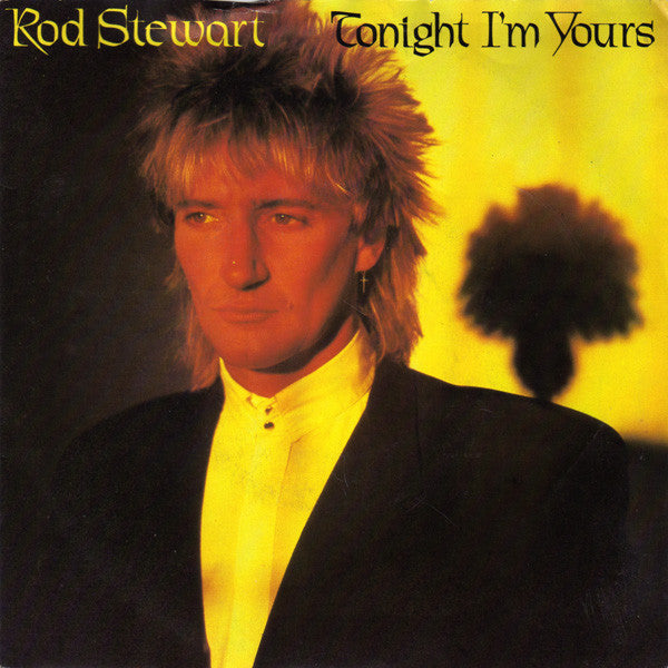 Rod Stewart : Tonight I'm Yours (7", Single)