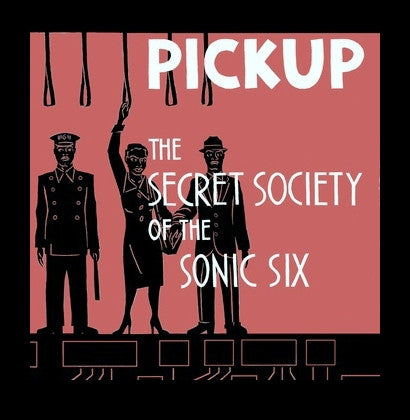 The Secret Society Of The Sonic Six : Pick Up (12")