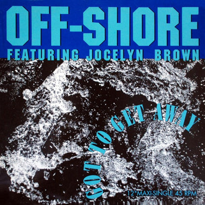 Off-Shore Featuring Jocelyn Brown : Got To Get Away (12")