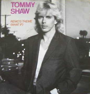 Tommy Shaw : Remo's Theme (What If) (7")