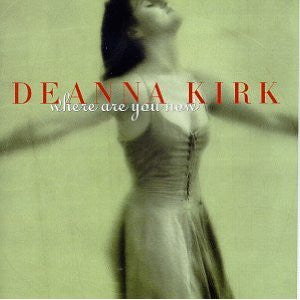 Deanna Kirk : Where Are You Now (CD, Album)