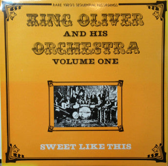 King Oliver & His Orchestra : Volume One - Sweet Like This (LP, Comp)