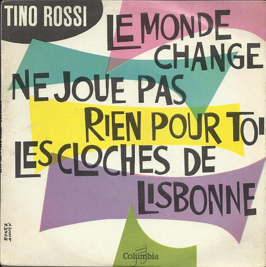 Tino Rossi : Le Monde Change / Ne Joue Pas / Rien Pour Toi / Les Cloches De Lisbonne (7", EP)