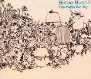 Birdie Busch : The Ways We Try (CD, Album)