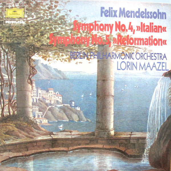 Felix Mendelssohn-Bartholdy - Berliner Philharmoniker - Lorin Maazel : Symphonie Nr. 4 "Italienische" / Symphonie Nr. 5 "Reformations-Symphonie" (LP, Album)