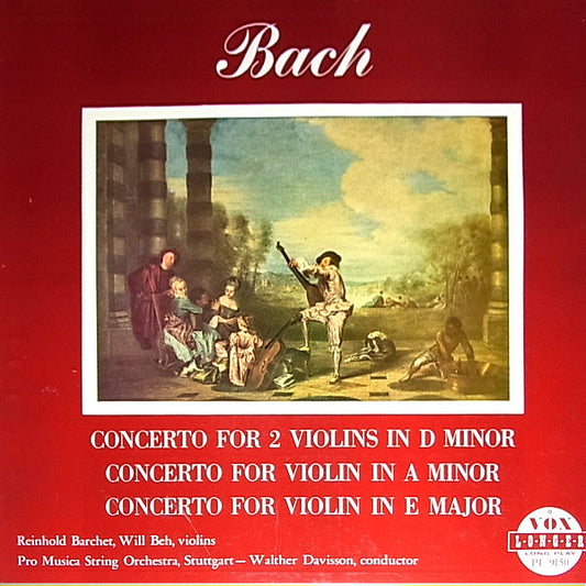 Johann Sebastian Bach - Reinhold Barchet - Will Beh - Pro Musica Orchestra Stuttgart, Walther Davisson : Concerto For 2 Violins In D Minor • Concerto For Violin In A Minor • Concerto For Violin In E Major (LP, Mono)