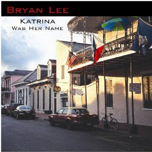 Bryan Lee : Katrina Was  Her Name (CD, Album)