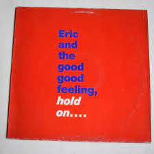 Eric And The Good Good Feeling : Hold On (12")