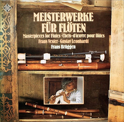 Frans Brüggen • Frans Vester • Gustav Leonhardt : Meisterwerke Für Flöten • Masterpieces For Flutes • Chefs-d'œvre Pour Flûtes (LP, RE)