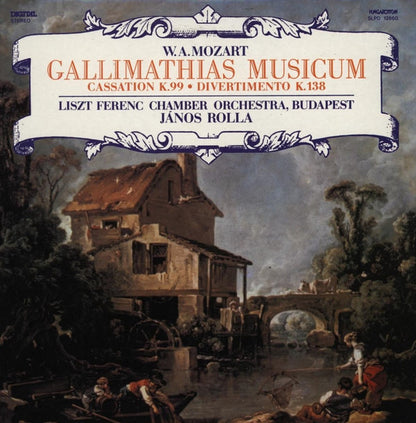 Wolfgang Amadeus Mozart - Liszt Ferenc Chamber Orchestra, János Rolla : Gallimathias Musicum / Cassation K. 99 • Divertimento K. 138 (LP)