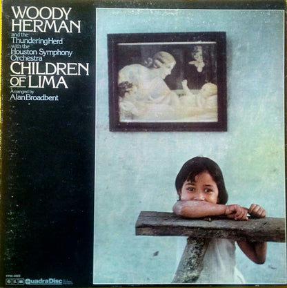 Woody Herman And The Thundering Herd With Houston Symphony Orchestra : Children Of Lima (LP, Album, Quad)