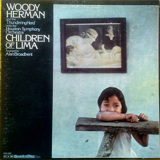 Woody Herman And The Thundering Herd With Houston Symphony Orchestra : Children Of Lima (LP, Album, Quad)