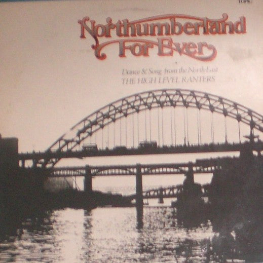 The High Level Ranters : Northumberland For Ever - Dance & Song From The North-East (LP, Album, RE)