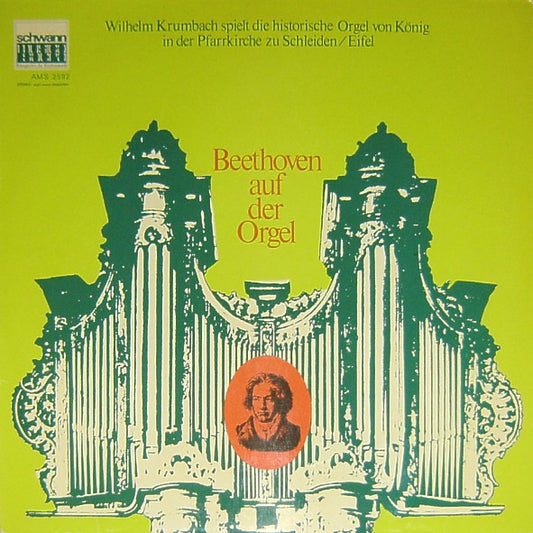 Ludwig van Beethoven - Wilhelm Krumbach : Beethoven Auf Der Orgel (Wilhelm Krumbach Spielt Die Historische Orgel Von König In Der Pfarrkirche Zu Schleiden / Eifel) (LP, Album)