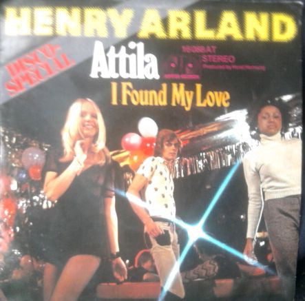 Henry Arland : Attila / I Found My Love (7")