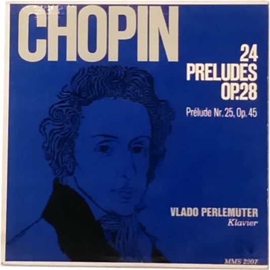 Frédéric Chopin, Vlado Perlemuter : 24 Préludes Op. 28 / Prélude No. 25, Op. 45 (LP)