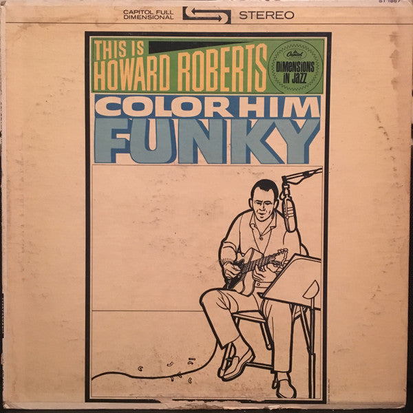 The Howard Roberts Quartet : This Is Howard Roberts Color Him Funky (LP, Album)