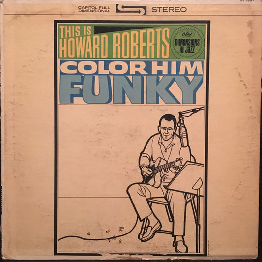 The Howard Roberts Quartet : This Is Howard Roberts Color Him Funky (LP, Album)