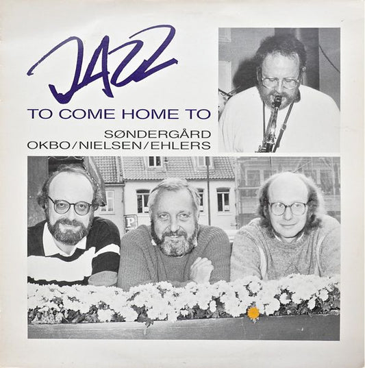 Jens Søndergaard (2), Jørn Okbo, Mogens Nielsen, Poul Ehlers : Jazz To Come Home To (LP, Album)