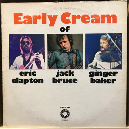 Eric Clapton / Jack Bruce / Ginger Baker : The Early Cream Of Eric Clapton, Jack Bruce & Ginger Baker (LP, Comp)