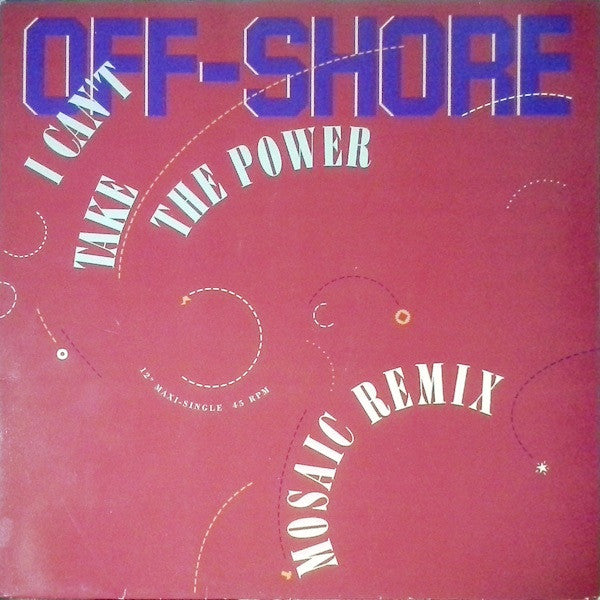 Off-Shore : I Can't Take The Power (Mosaic Remix) (12", Maxi, RE)