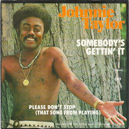 Johnnie Taylor : Somebody's Gettin' It / Please Don't Stop (That Song From Playing) (7", Single)