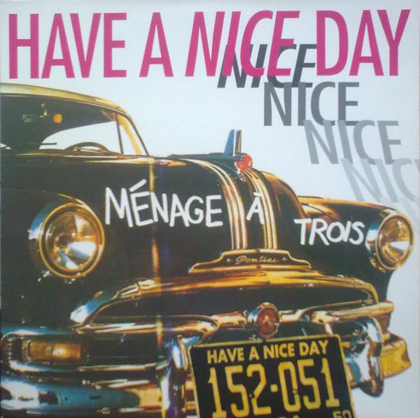 Ménage Á Trois (5) : Have A Nice Day (12")