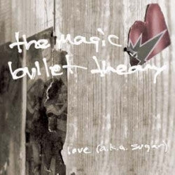 The Magic Bullet Theory : Love (A.k.a. Sugar) (CD, Album)