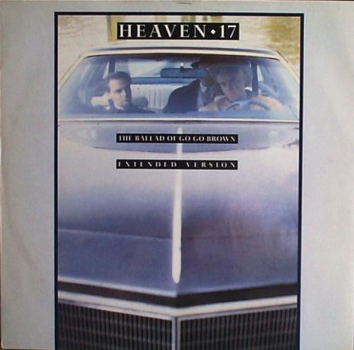 Heaven 17 : The Ballad Of Go Go Brown (Extended Version) (12")