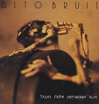 Alto Bruit : Tales From Anywhere Else (LP, Album)