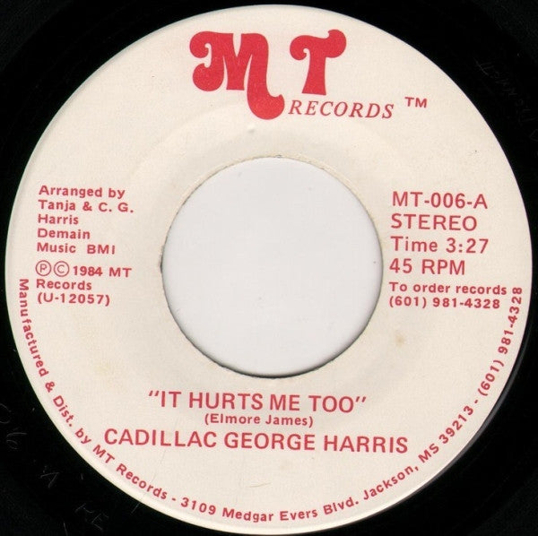 Cadillac George Harris : It Hurts Me Too / Pouring Water On A Drowning Man (7")