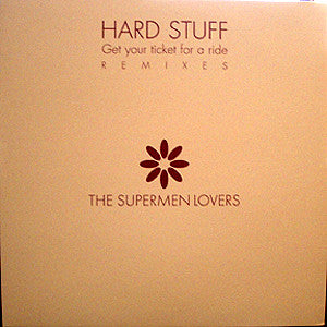 The Supermen Lovers : Hard Stuff (Get Your Ticket For A Ride) (12")