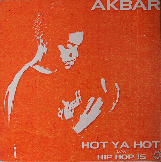 Akbar : Hot Ya Hot / Hip Hop Is (12")