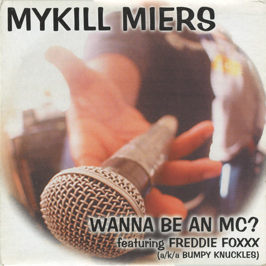 Mykill Miers : Wanna Be An MC? (12")