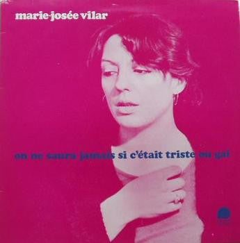 Marie-Josée Vilar : On Ne Saura Jamais Si C'Était Triste Ou Gai (LP, Album)