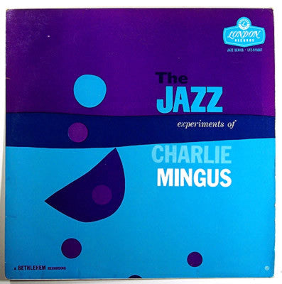 Charles Mingus : The Jazz Experiments Of Charlie Mingus (LP, Comp, Mono)