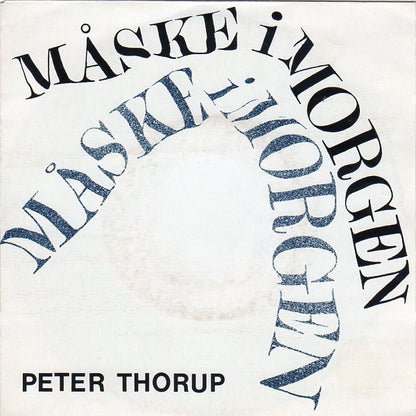 Peter Thorup : Måske I Morgen (7")