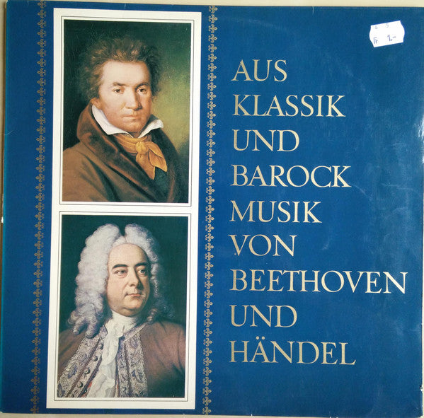 Ludwig van Beethoven, Georg Friedrich Händel : Aus Klassik Und Barock Musik Von Beethoven Und Händel (LP)